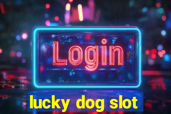 lucky dog slot