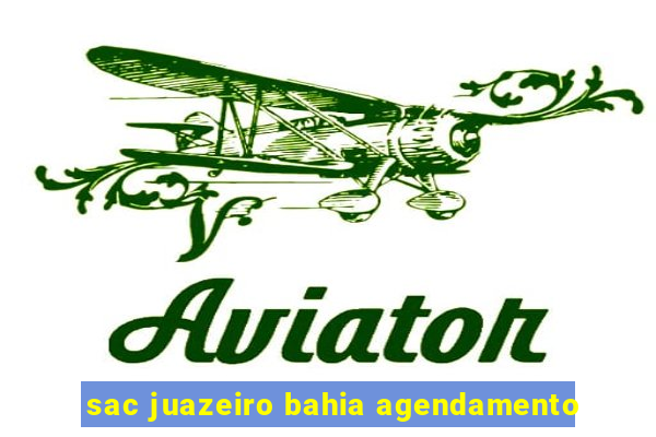 sac juazeiro bahia agendamento