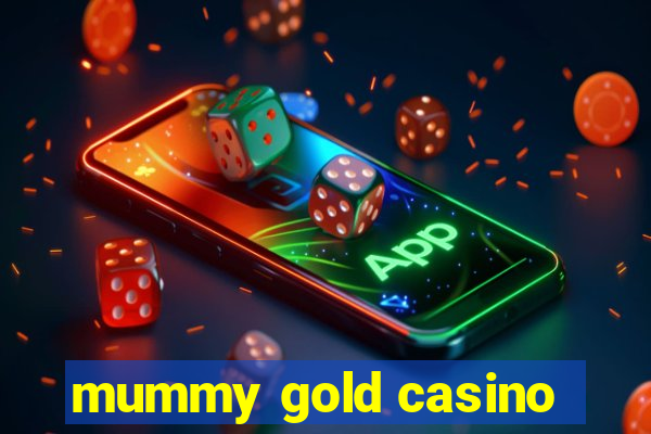 mummy gold casino