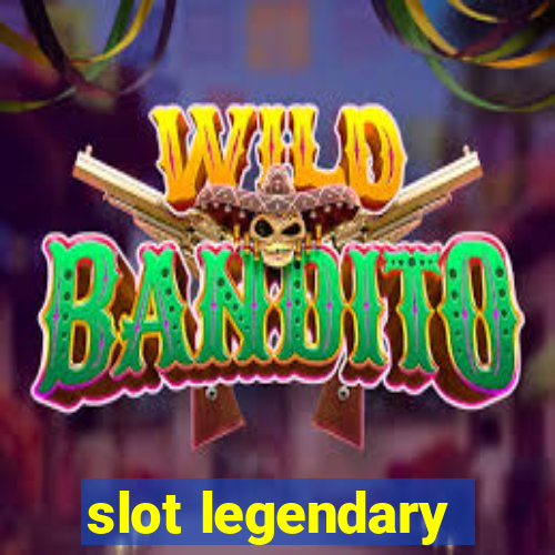 slot legendary