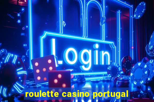 roulette casino portugal