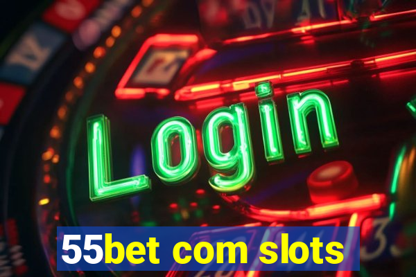 55bet com slots