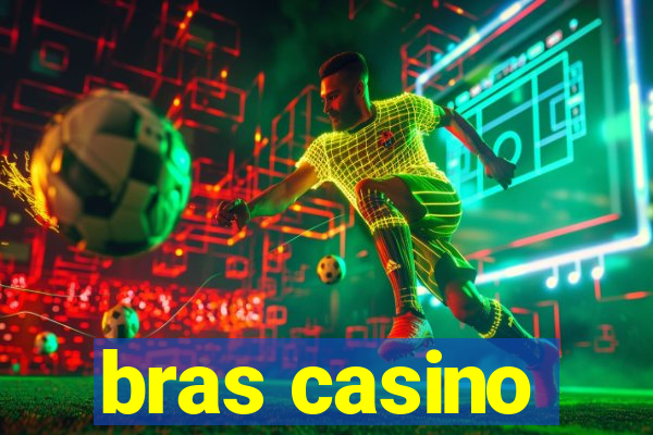 bras casino