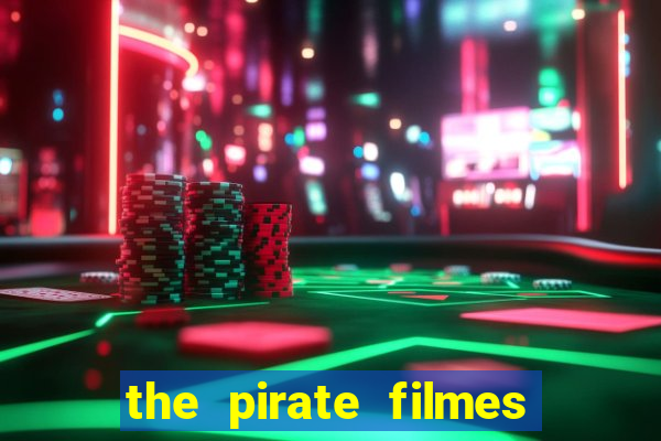 the pirate filmes de a莽茫o