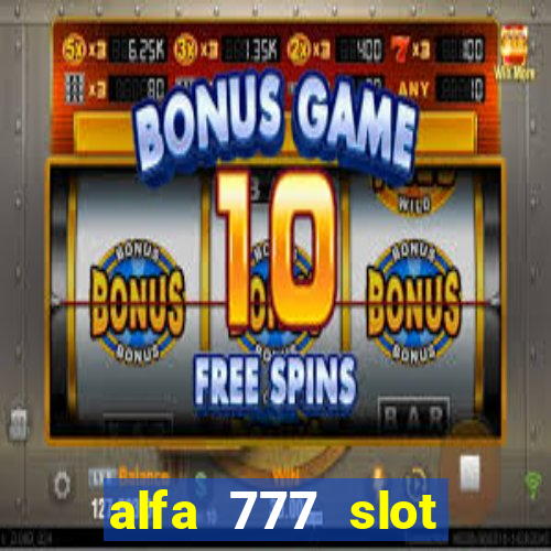 alfa 777 slot login link alternatif