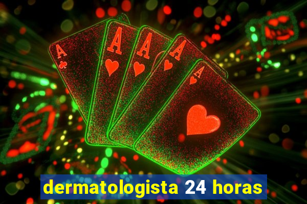 dermatologista 24 horas