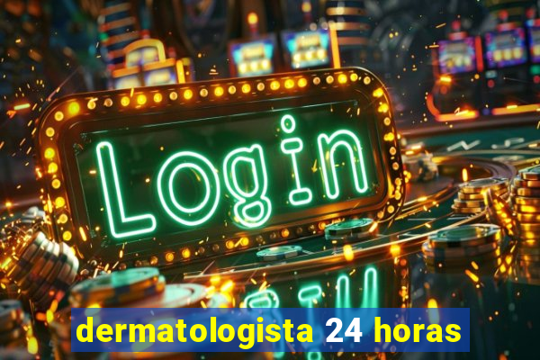 dermatologista 24 horas