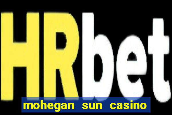 mohegan sun casino in ct