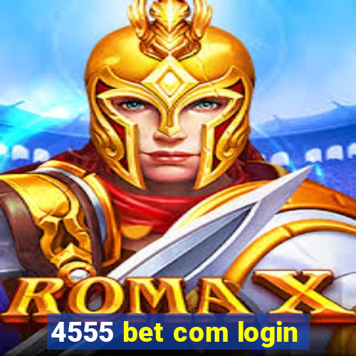 4555 bet com login