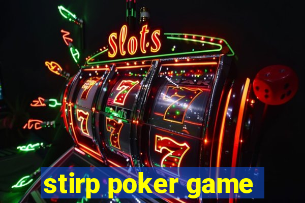 stirp poker game