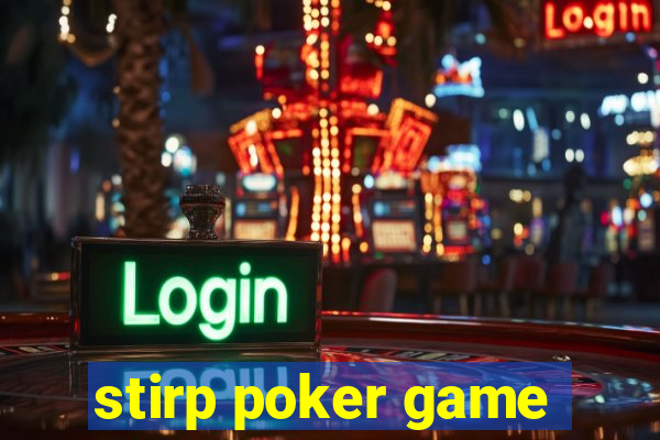 stirp poker game