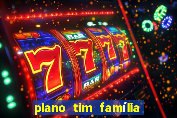 plano tim família 3 chips