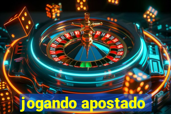 jogando apostado