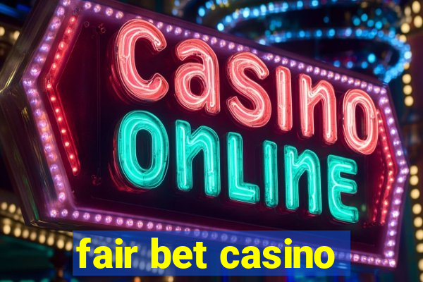 fair bet casino