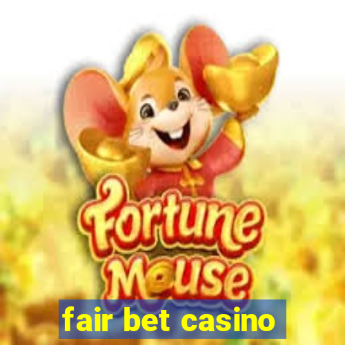 fair bet casino