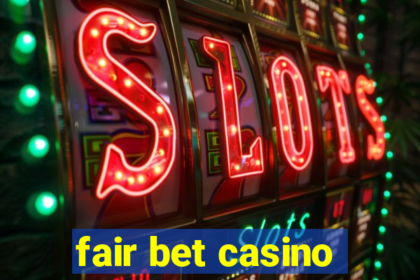 fair bet casino