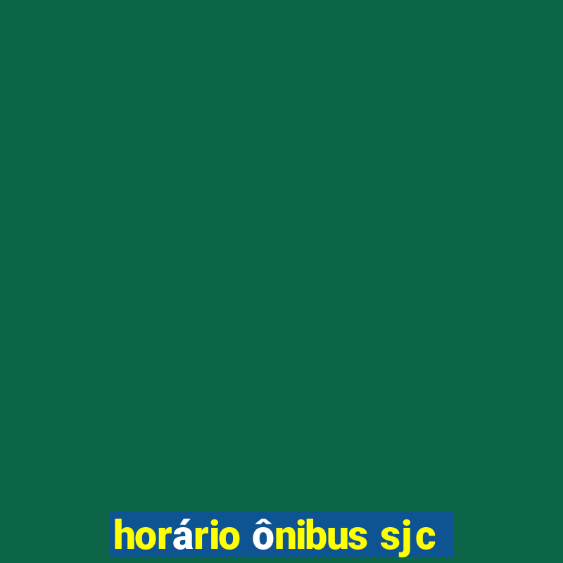 horário ônibus sjc