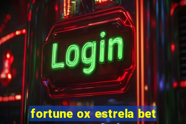 fortune ox estrela bet