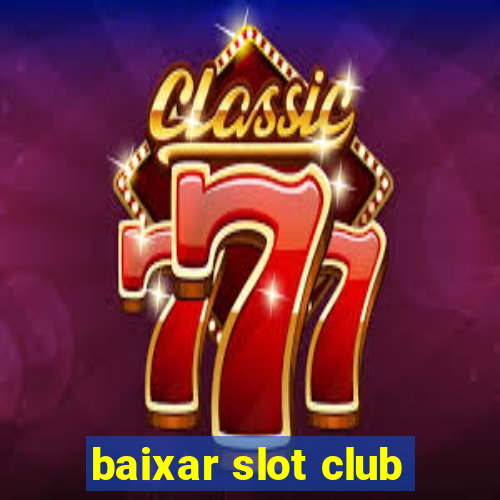 baixar slot club