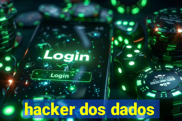 hacker dos dados