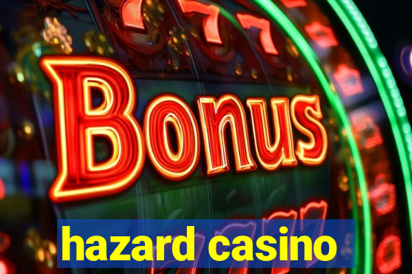 hazard casino