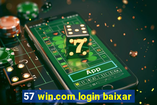 57 win.com login baixar