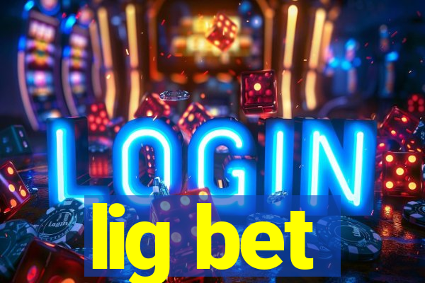 lig bet