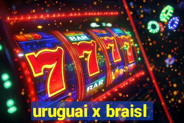 uruguai x braisl