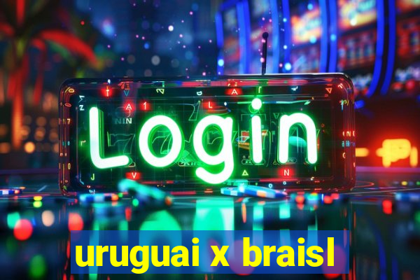 uruguai x braisl