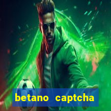 betano captcha security check