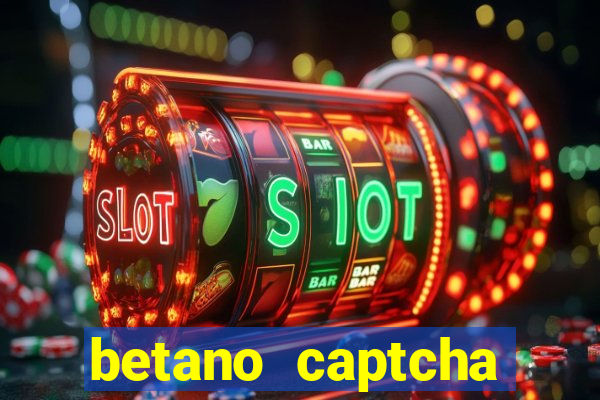 betano captcha security check