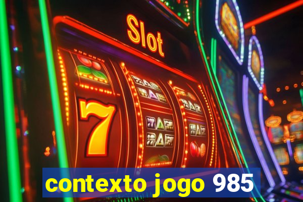 contexto jogo 985