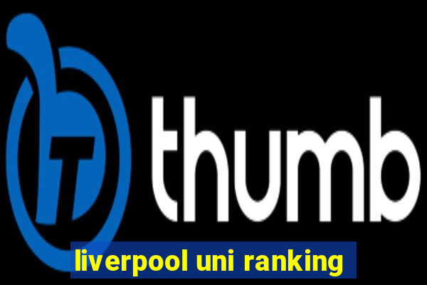 liverpool uni ranking