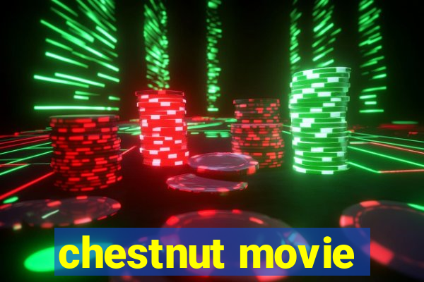 chestnut movie