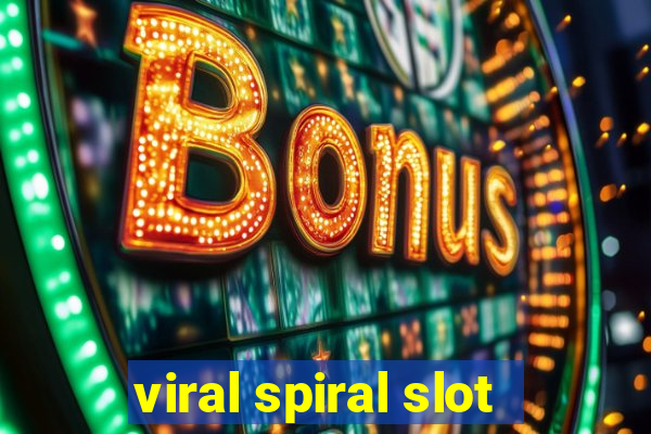 viral spiral slot