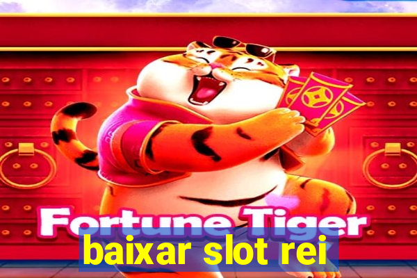 baixar slot rei