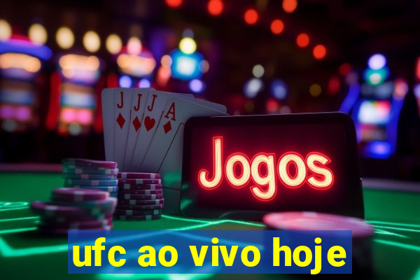 ufc ao vivo hoje