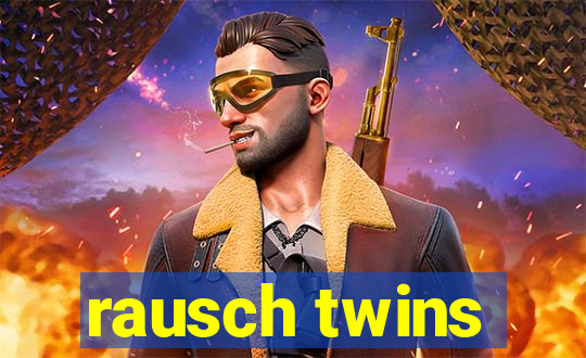 rausch twins