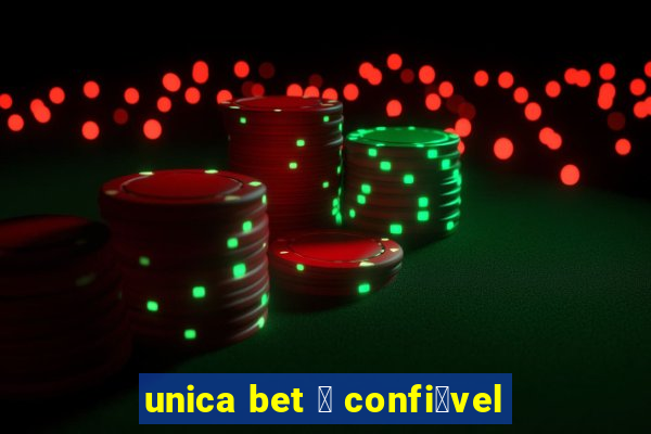 unica bet 茅 confi谩vel