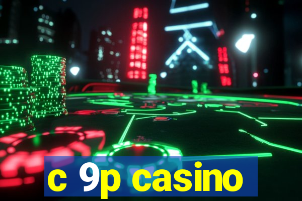 c 9p casino