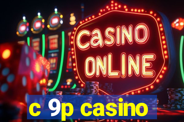 c 9p casino