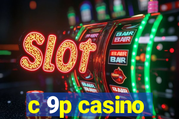 c 9p casino