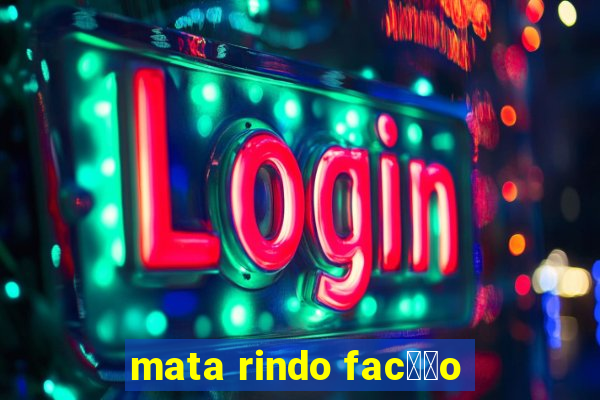 mata rindo fac莽茫o