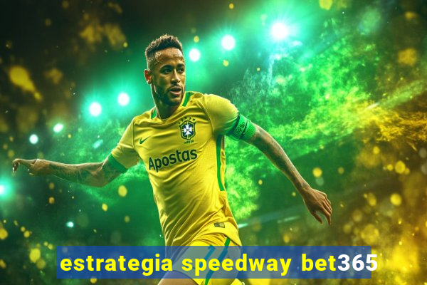 estrategia speedway bet365