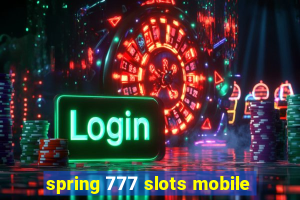 spring 777 slots mobile