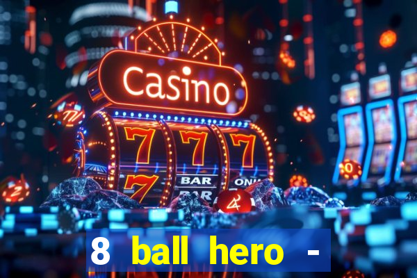 8 ball hero - jogo de bilhar