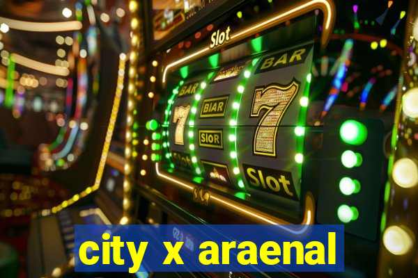 city x araenal