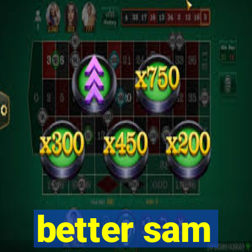 better sam