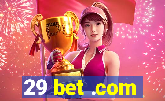 29 bet .com