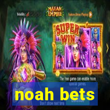 noah bets